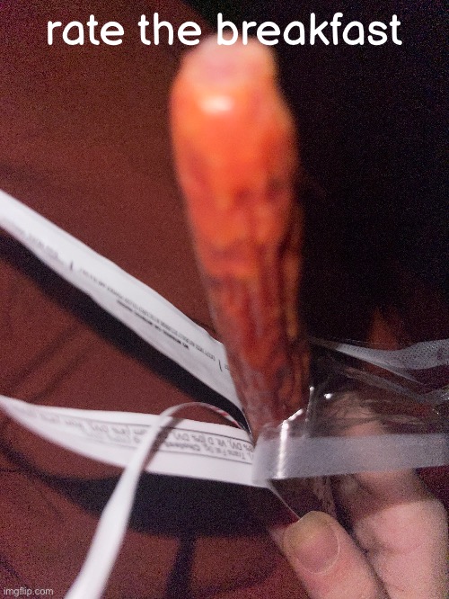 truly dunno why it looks like that | rate the breakfast | made w/ Imgflip meme maker