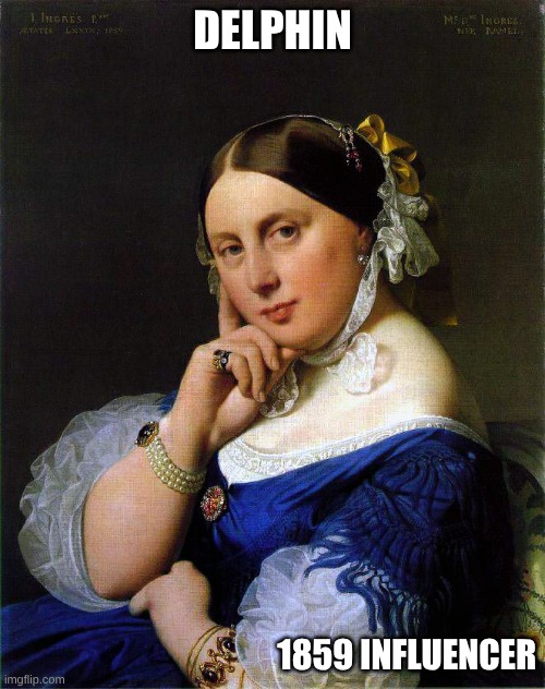 Inlfuencing Ain't New | DELPHIN; 1859 INFLUENCER | image tagged in classical art | made w/ Imgflip meme maker