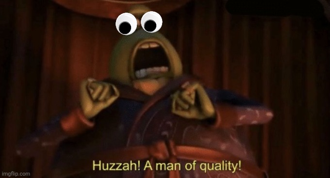 A man of quality | image tagged in a man of quality | made w/ Imgflip meme maker