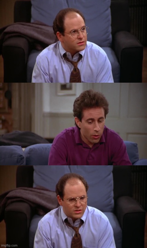 Seinfeld George not really fair Blank Meme Template