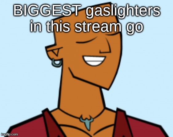 alejandro | BIGGEST gaslighters in this stream go | image tagged in alejandro | made w/ Imgflip meme maker