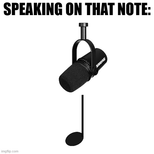 Technically speaking... | SPEAKING ON THAT NOTE: | image tagged in meme,music note,funny | made w/ Imgflip meme maker