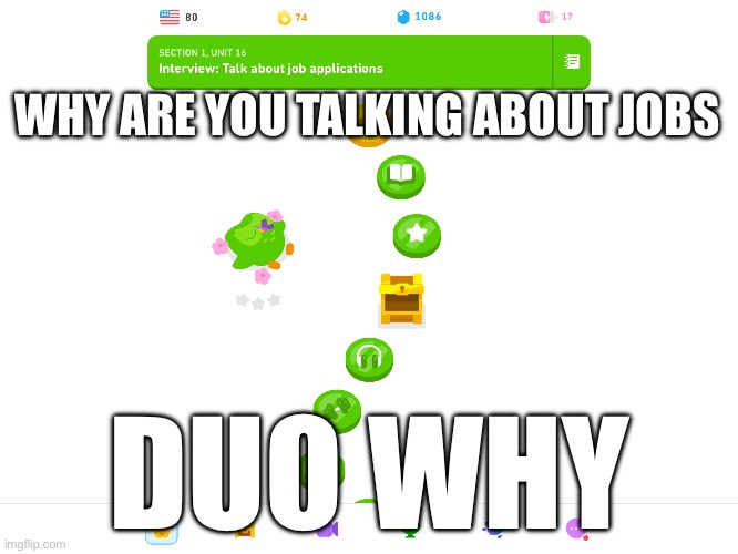 Duo why? | WHY ARE YOU TALKING ABOUT JOBS; DUO WHY | image tagged in memes | made w/ Imgflip meme maker