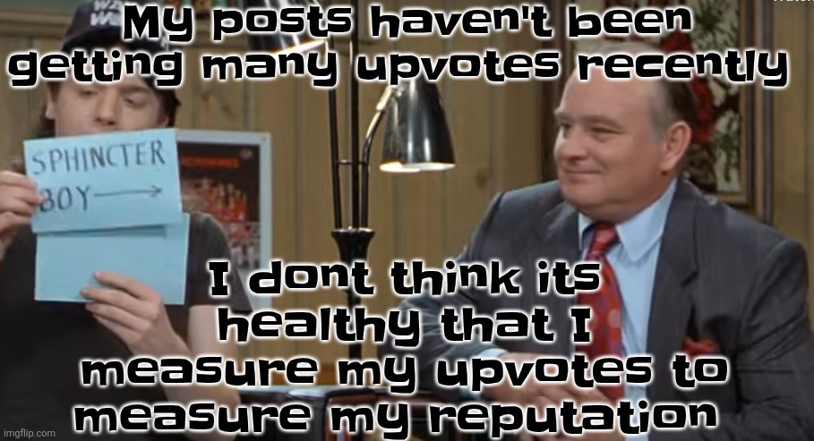 Also doing "do yall hate me" checks wouldn't exactly be good either | My posts haven't been getting many upvotes recently; I dont think its healthy that I measure my upvotes to measure my reputation | image tagged in notecard | made w/ Imgflip meme maker