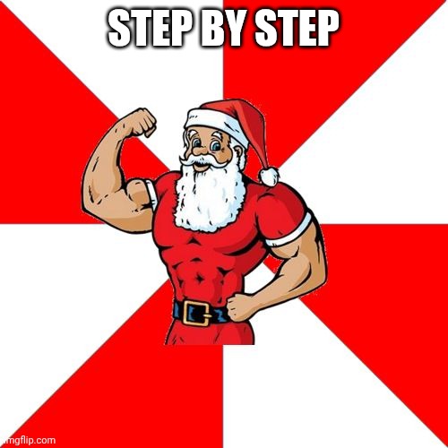 Jersey Santa Meme | STEP BY STEP | image tagged in memes,jersey santa | made w/ Imgflip meme maker