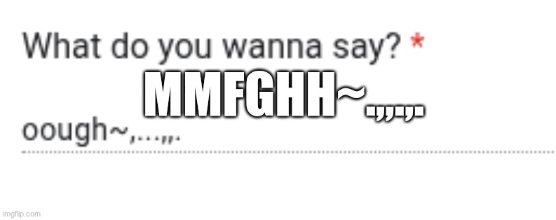 yayy future blackmail :3 | MMFGHH~.,,.,. | made w/ Imgflip meme maker