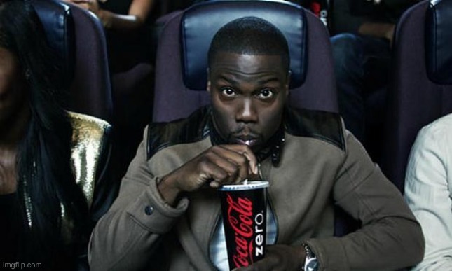 Kevin Hart at the Movies | image tagged in kevin hart at the movies | made w/ Imgflip meme maker