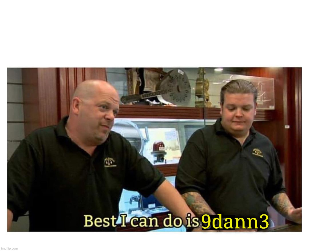 best i can do is gun | 9dann3 | image tagged in best i can do is gun | made w/ Imgflip meme maker