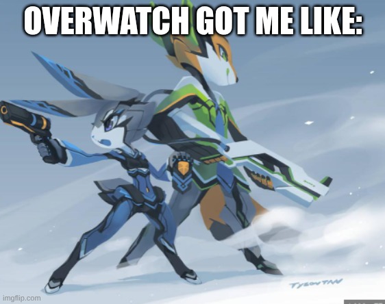 Overwatch Zootopia | OVERWATCH GOT ME LIKE: | image tagged in overwatch zootopia | made w/ Imgflip meme maker
