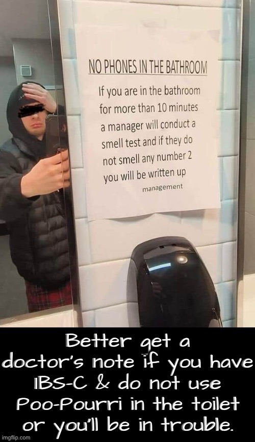 IBS-C And Poo-Pourri | image tagged in funny signs,dafuq did i just read,hilarious memes,pooping,bathroom humor,management | made w/ Imgflip meme maker