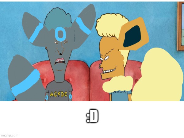 Beavis And Butthead as Eeveelutions :D | :D | image tagged in eevee,beavis and butthead,cute,shiny | made w/ Imgflip meme maker