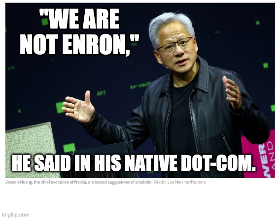 Not Enron | "WE ARE NOT ENRON,"; HE SAID IN HIS NATIVE DOT-COM. | image tagged in make your own meme | made w/ Imgflip meme maker