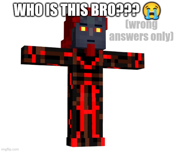 Wo dat gal in da pikture? | WHO IS THIS BRO??? 😭; (wrong answers only) | image tagged in t posing romeo the admin from mcsm,minecraft story mode,admin,wrong answers only | made w/ Imgflip meme maker
