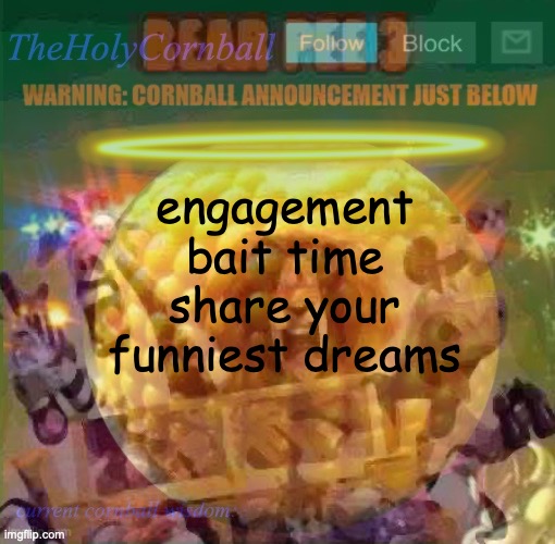 engagement bait time share your funniest dreams | made w/ Imgflip meme maker