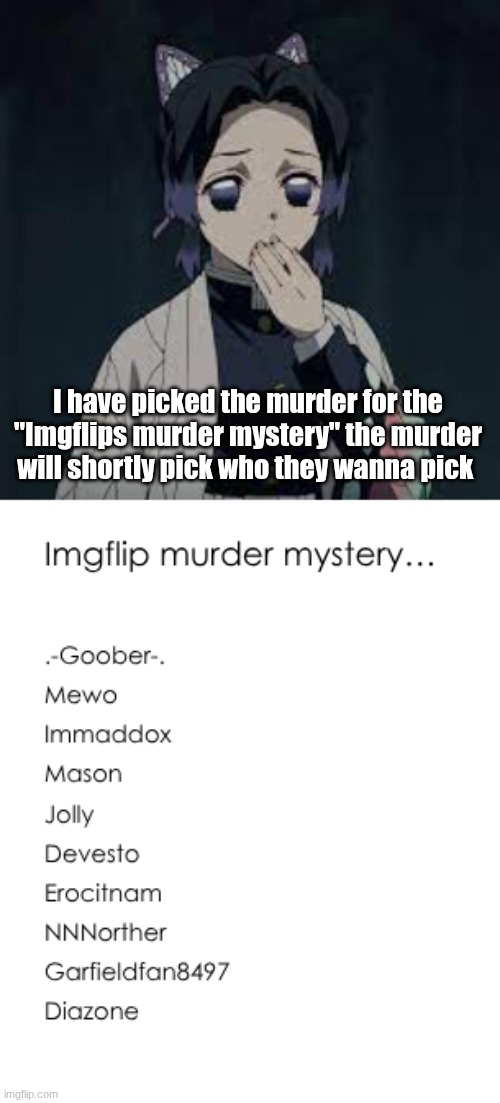 lets see who drops first... | I have picked the murder for the "Imgflips murder mystery" the murder will shortly pick who they wanna pick | image tagged in wait u have a point | made w/ Imgflip meme maker
