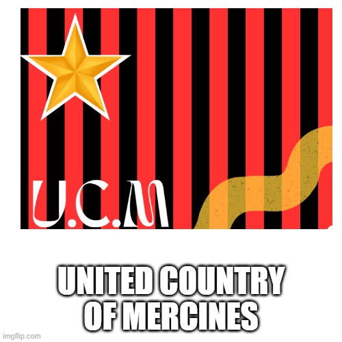 its mah country eheh | UNITED COUNTRY OF MERCINES | image tagged in memes,blank transparent square | made w/ Imgflip meme maker
