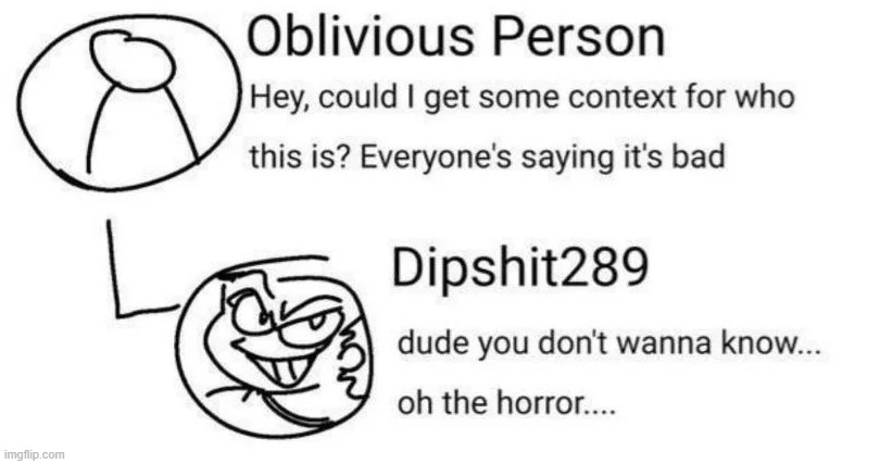 How mfs be after captioning an image with "{X} days" | image tagged in dude you dont wanna know | made w/ Imgflip meme maker