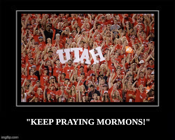BYU football meme | "KEEP PRAYING MORMONS!" | image tagged in black box meme,byu,football,college football,sports | made w/ Imgflip meme maker