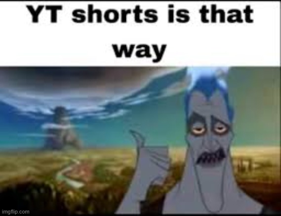YT shorts is that way | image tagged in yt shorts is that way | made w/ Imgflip meme maker