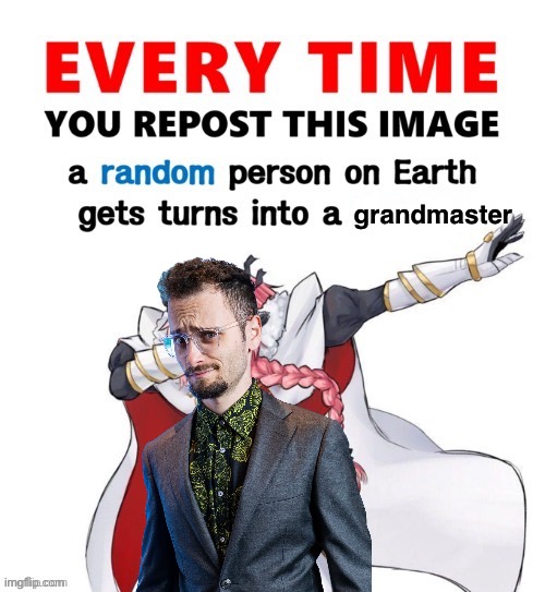 The ROOK | grandmaster | image tagged in every time you repost this image femboy,grandmaster,chess,levy rozman,gothamchess | made w/ Imgflip meme maker