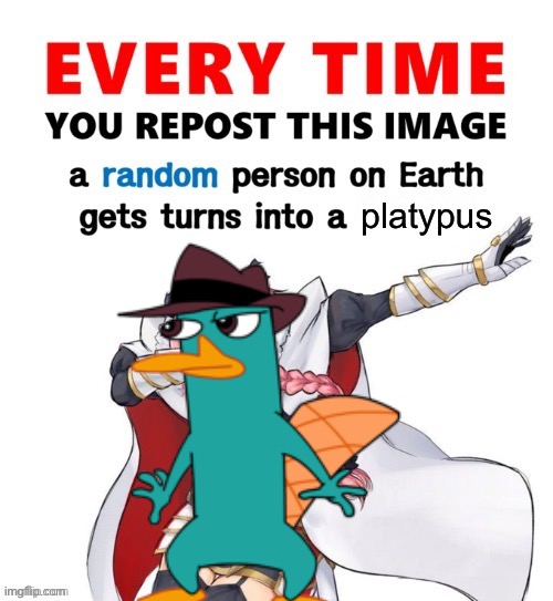 Agent P | platypus | image tagged in every time you repost this image femboy,perry the platypus,platypus | made w/ Imgflip meme maker