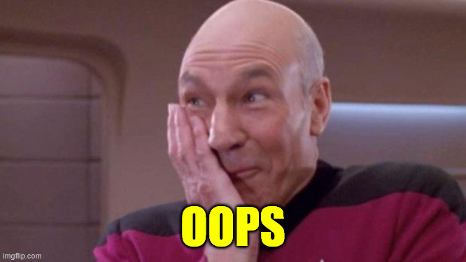 picard oops | OOPS | image tagged in picard oops | made w/ Imgflip meme maker