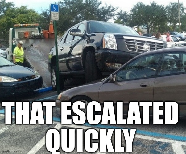 That Escalated Quickly | THAT ESCALATED 
QUICKLY | image tagged in chrisjoines1 | made w/ Imgflip meme maker