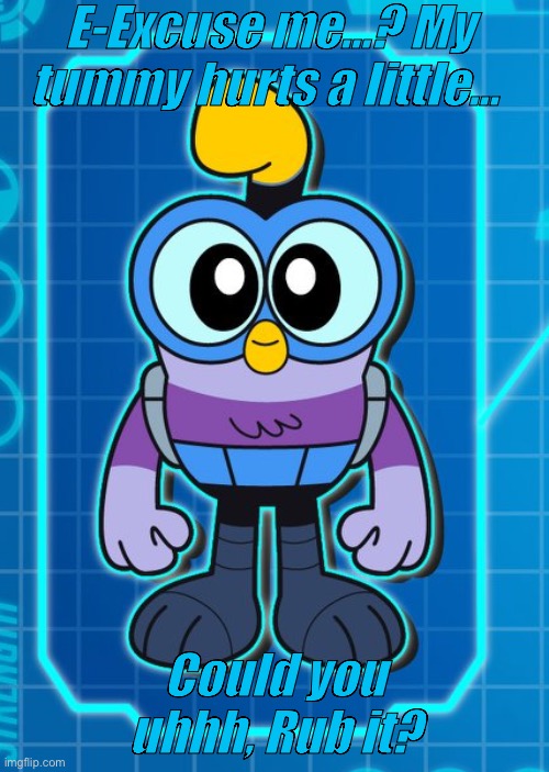 Make Wing’s tummy feel better… | E-Excuse me…? My tummy hurts a little…; Could you uhhh, Rub it? | image tagged in wing span,tummy | made w/ Imgflip meme maker