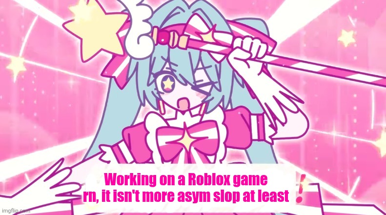 tethythegreat announcement template | Working on a Roblox game rn, it isn't more asym slop at least | image tagged in tethythegreat announcement template | made w/ Imgflip meme maker