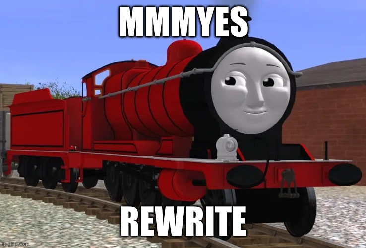 MMMYES; REWRITE | image tagged in mmmyes | made w/ Imgflip meme maker