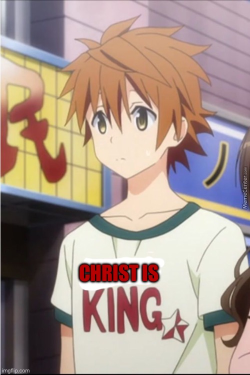 Christ is king Rito yuuki | CHRIST IS | image tagged in to love ru,jesus christ,anime | made w/ Imgflip meme maker