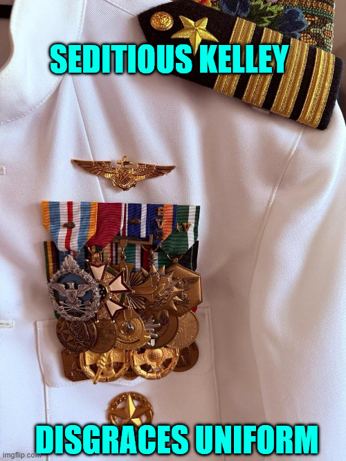 Seditious Kelley disgraces uniform | SEDITIOUS KELLEY; DISGRACES UNIFORM | image tagged in seditious kelley,disgraces uniform | made w/ Imgflip meme maker