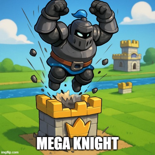 MEGA KNIGHT | made w/ Imgflip meme maker