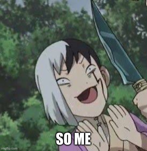 GEN BEING GEN | SO ME | image tagged in gen being gen | made w/ Imgflip meme maker