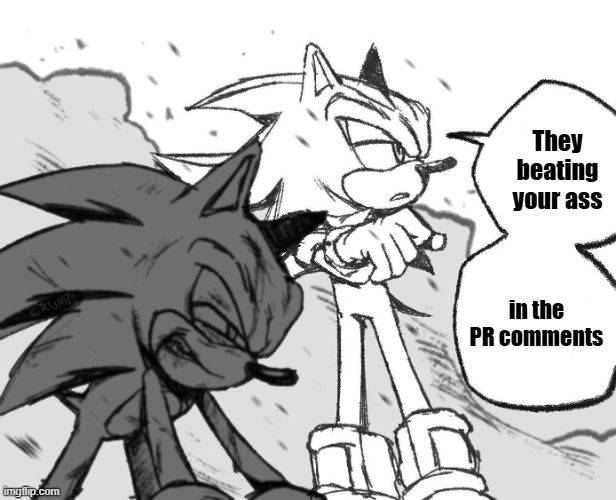 they beating your ass in the PR comments | They beating your ass; in the PR comments | image tagged in they beating yo ass in the qrts,programming,programmers,pullrequest,sonic the hedgehog,sonic | made w/ Imgflip meme maker