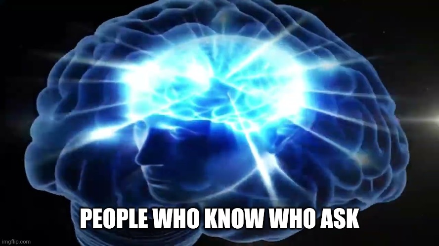 PEOPLE WHO KNOW WHO ASK | image tagged in but you didn't have to cut me off | made w/ Imgflip meme maker