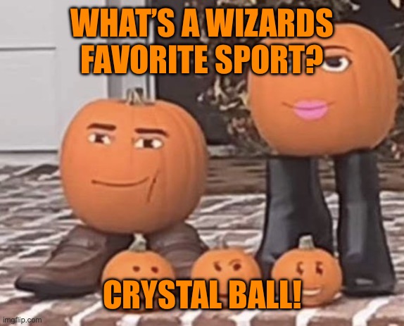 Only 11 Months until Halloween | WHAT’S A WIZARDS FAVORITE SPORT? CRYSTAL BALL! | image tagged in pumpkins with roblox faces,dad joke | made w/ Imgflip meme maker
