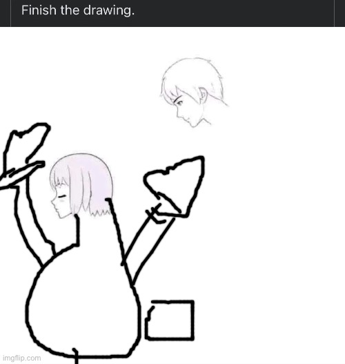 I DONT KNOW </33333 | image tagged in finish the drawing | made w/ Imgflip meme maker