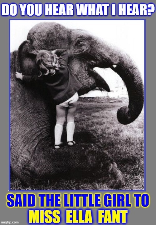 Merry Christmas | image tagged in vince vance,elephant,little girl,christmas,memes,do you hear what i hear | made w/ Imgflip meme maker