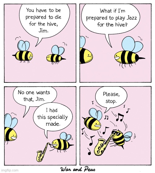 War and Peas | image tagged in comics,war and peas,bees,die,play jazz,saxophone | made w/ Imgflip meme maker