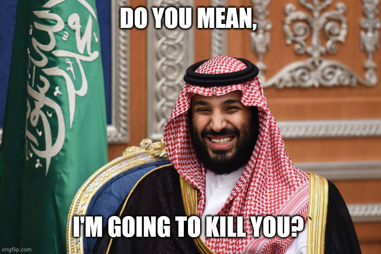 MBS Smiling | DO YOU MEAN, I'M GOING TO KILL YOU? | image tagged in mbs smiling | made w/ Imgflip meme maker