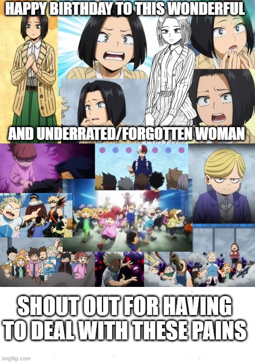 Happy birthday to Komari Ikoma! | HAPPY BIRTHDAY TO THIS WONDERFUL; AND UNDERRATED/FORGOTTEN WOMAN; SHOUT OUT FOR HAVING TO DEAL WITH THESE PAINS | image tagged in happy birthday,mha,anime | made w/ Imgflip meme maker