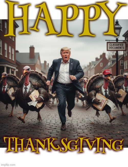 HAPPY THANKSGIVING | HAPPY; THANKSGIVING | image tagged in happy thanksgiving,trump,turkey,jeffrey epstein,release the files,sexual assault | made w/ Imgflip meme maker