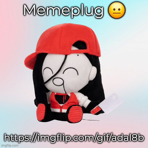 yi xi plush | Memeplug 😐; https://imgflip.com/gif/adal8b | image tagged in yi xi plush | made w/ Imgflip meme maker