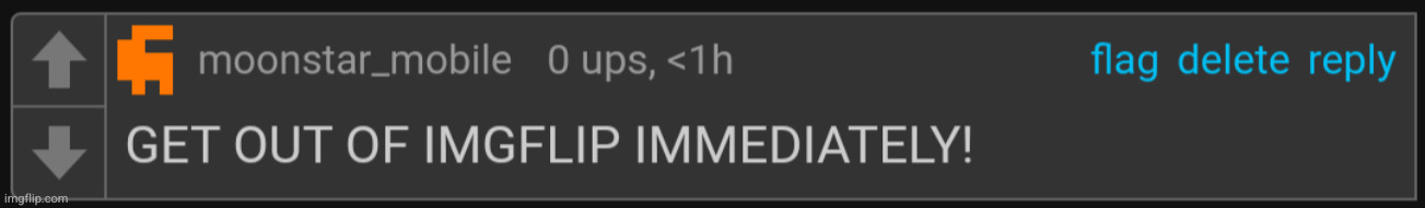 image tagged in moonstar_mobile get out of imgflip immediately | made w/ Imgflip meme maker