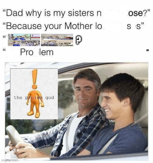 Why is my sister's name Rose | ? | image tagged in why is my sister's name rose | made w/ Imgflip meme maker