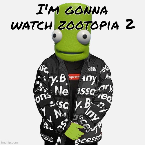 i haven't actually seen the first one so someone explain what happens | I'm gonna watch zootopia 2 | image tagged in epilektoi drip | made w/ Imgflip meme maker