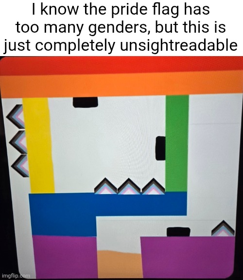 smh | I know the pride flag has too many genders, but this is just completely unsightreadable | image tagged in dash spider meme | made w/ Imgflip meme maker