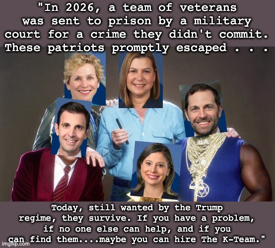 "In 2026, a team of veterans was sent to prison by a military court for a crime they didn't commit. These patriots promptly escaped . . . To | made w/ Imgflip meme maker
