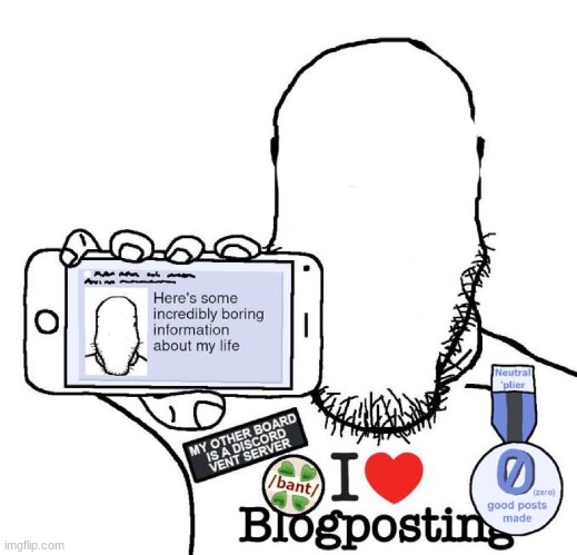 I Love Blogposting | image tagged in i love blogposting | made w/ Imgflip meme maker